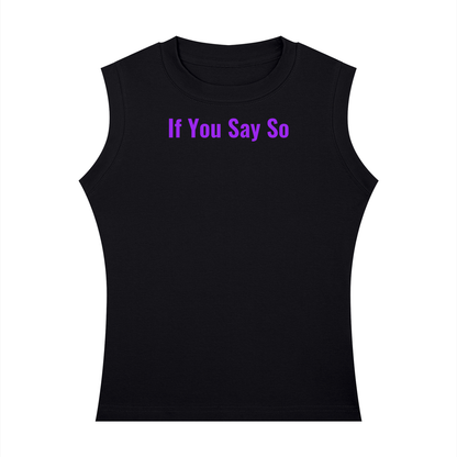 If You Say So Crewneck Tank Top