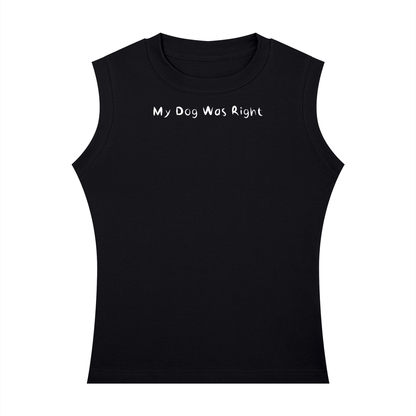 My Dog Was Right Crewneck Tank Top