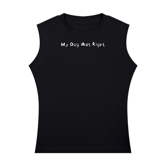 My Dog Was Right Crewneck Tank Top